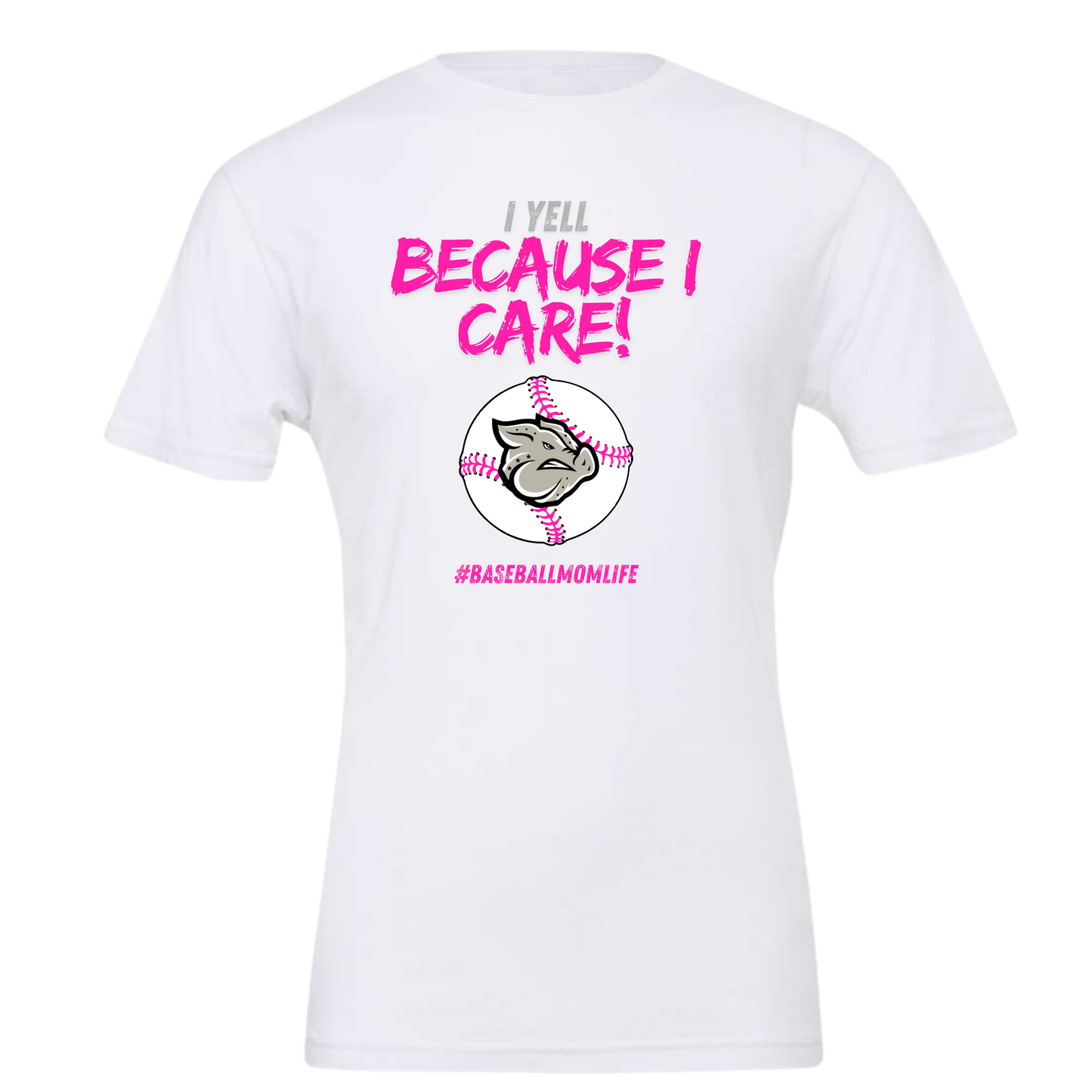 I Yell Because I Care T-Shirt