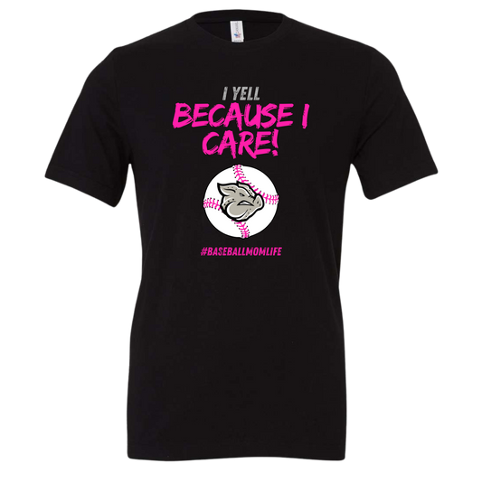 I Yell Because I Care T-Shirt