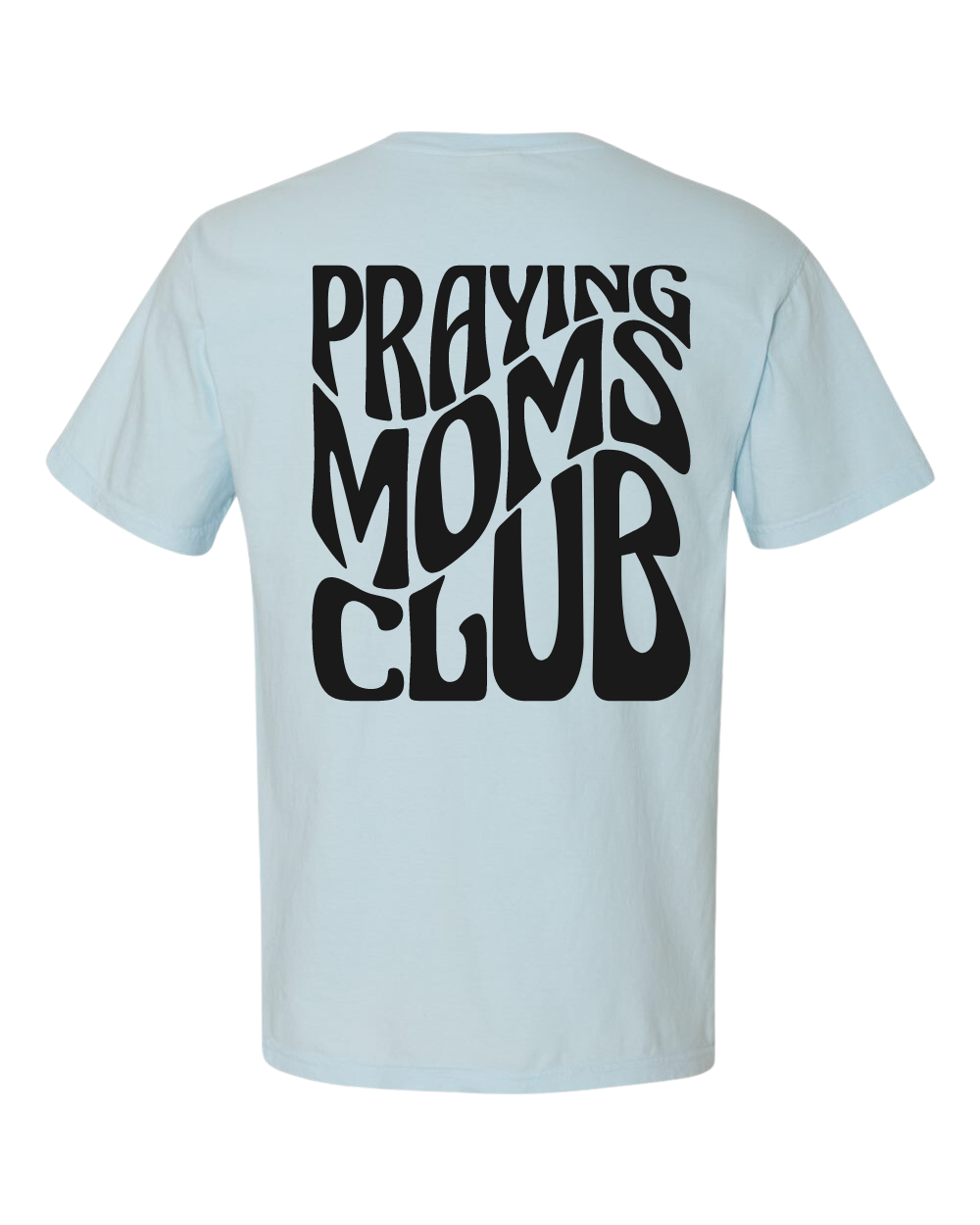 Praying Moms Club T-Shirt (2 Color Options)