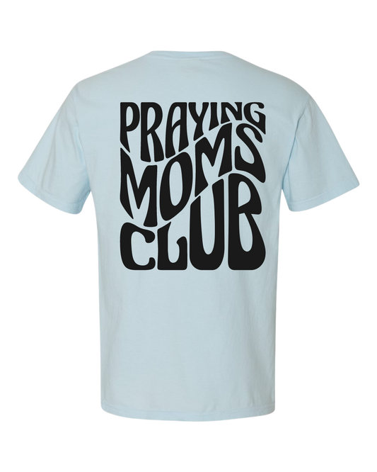 Praying Moms Club T-Shirt (2 Color Options)